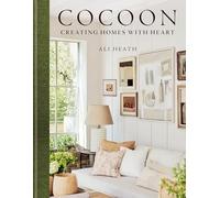 Ali Heath - Cocoon Creating homes with heart - Hardback - D245z