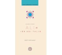 ALI IBN ABI TALIB HERO OF CHIVALRY (Leading Companions to the Prophet)