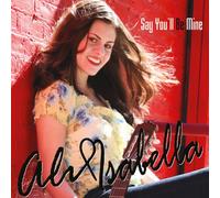 Ali Isabella - Say You'll Be Mine: Ali Isabella (CD + Blu Ray Audio Disc)