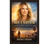 ALI LARTER: A BIOGRAPHY OF RESILIENCE, REINVENTION, AND RANGE: The Story Behind Her Roles, Her Challenges, And Her Journey Through Film And Television