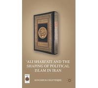 ‘Ali Shari’ati and the Shaping of Political Islam in Iran (Middle East Today)