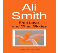 Ali Smith Free Love & Other Stories Paperback Book Ali Smith Multicolor