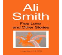 Ali Smith Free Love & Other Stories Paperback Book in White Ali Smith White