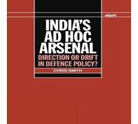 Ali Smith India's Ad Hoc Arsenal: Direction or Drift in Defence Policy? Ali Smith Multicolor