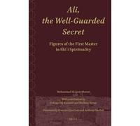 Ali.The Well-Guarded Secret: Figures of the First Master in Shi‘i Spirituality: 3 (Shii Islam: Texts and Studies, 3)