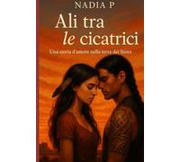 Ali tra le cicatrici: Una storia d'amore nella terra dei Sioux