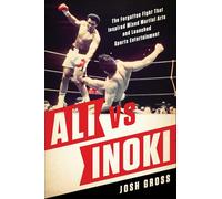 Ali vs. Inoki: The Forgotten Fight That Inspired Mixed Martial Arts and Launched Sports Entertainment