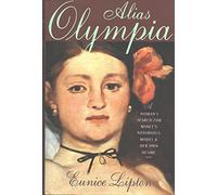 Alias Olympia: A Woman's Search for Manet's Notorious Model & Her Own Desire
