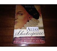 Alias Shakespeare: Solving the Greatest Literary Mystery of All Time