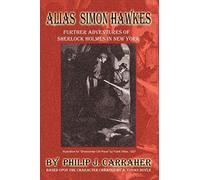 Alias Simon Hawkes: Further Adventures of Sherlock Holmes in New York