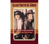 Alias Smith & Jones: The Story of Two Pretty Good Bad Men (hardback)
