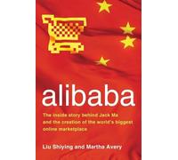 alibaba: The Inside Story Behind Jack Ma and the Creation of the World's Biggest Online Marketplace