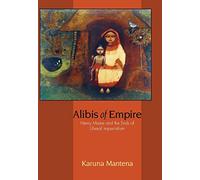 Alibis of Empire: Henry Maine and the Ends of Liberal Imperialism