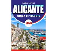 ALICANTE Guida di viaggio 2026: Itinerario completo a basso costo Attrazioni, spiagge e segreti locali