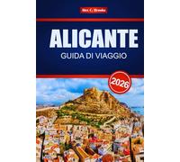 ALICANTE GUIDA DI VIAGGIO 2026: Scopri il turismo costiero spagnolo e le attività balneari