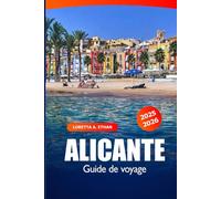Alicante Guide de Voyage 2025-2026: Explorez la Costa Blanca espagnole, ses plages, ses attractions majeures, ses randonnées pittoresques et ses délices locaux