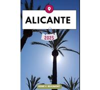 ALICANTE GUIDE DE VOYAGE: Naviguez dans votre destination comme un local avec des conseils de voyage, des options d'hébergement, des restaurants et ... plus encore. (Voyages et Circuits D'aventure)