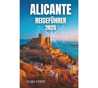 ALICANTE REISEFÜHRER 2025: Entdecken Sie die sonnenverwöhnte Stadt, in der Geschichte auf das Mittelmeer trifft
