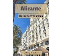 Alicante Reiseführer 2025: Erkunden Sie die Mitte der spanischen Mittelmeerküste