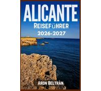 ALICANTE REISEFÜHRER 2026-2027