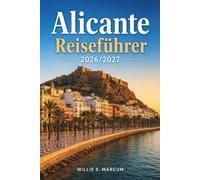Alicante Reiseführer 2026-2027: Burg Santa Bárbara, Altstadtgassen, Strände der Costa Blanca, lokale Küche und Tagesausflüge in ganz Spanien