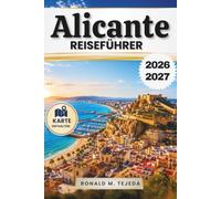 Alicante Reiseführer 2026-2027: Strände, Burgen, Tapas und Ausflüge an der Costa Blanca für jedes Budget