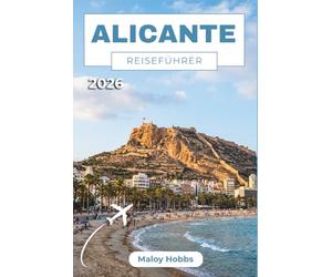 Alicante Reiseführer 2026: Entdecken Sie Strände, barocke Schlösser, pulsierendes Nachtleben, frische Meeresfrüchte und Küstenorte an Spaniens einladendster Mittelmeerküste.