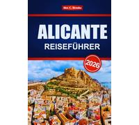 ALICANTE REISEFÜHRER 2026: Entdecken Sie Tourismus und Strandaktivitäten an der spanischen Küste