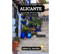 Alicante Travel Guide 2025-2026: Explore Beaches, Castles & Authentic Mediterranean Life (Earthbound Explorer Collection: Travel Well, Travel Wide)