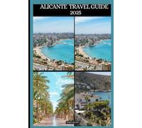 ALICANTE TRAVEL GUIDE 2025 (DESTINATIONS GUIDEBOOKS)