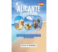 Alicante Travel Guide: Explore Beaches, Iconic Sights, Local Cuisine, Vibrant Neighborhoods, and Memorable Day Trips on Spain’s Mediterranean Coast