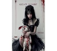 Alice Ate the Rabbit