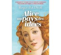 Alice au pays des idées: Comment vivre ?