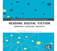Alice Bell Reading Digital Fiction: Narrative, Cognition, Mediality Hardcover Alice Bell Multicolor