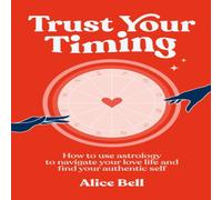 Alice Bell Trust Your Timing Hardback Book Alice Bell Multicolor