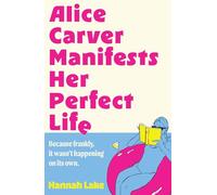 Alice Carver Manifests Her Perfect Life: Don’t miss this hilarious brand-new laugh-out-loud rom-com of self-discovery and manifestation this summer 2025!