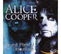 Alice Cooper - Brutal Planet/Dragontown