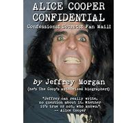 Alice Cooper Confidential: Confessions! Secrets! Fan Mail!