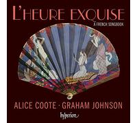 Alice Coote, Graham Johnson - L'heure exquise - A French Songbook