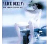 Alice Deejay - Who Needs Guitars Anyway - USA