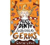 Alice Dent and the Incredible Germs: a quirky, heartfelt story guaranteed to make you giggle!