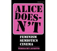 Alice Doesn't: Feminism, Semiotics, Cinema