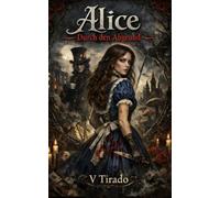Alice Durch den Abgrund: Ein Gotisches Retelling von Liebe, Obsession, Wahnsinn und Schatten
