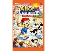 Alice e la gita al museo: Attenzione: combinerà guai al quadrato (Piccole Pesti)