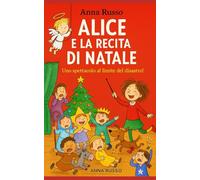 Alice e la recita di Natale: La Recita di Natale con Sorpresa Finale! (Piccole Pesti)