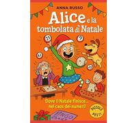 Alice e la Tombolata Natalizia: Il Natale di Alice è il più divertente che ci sia (Piccole Pesti)