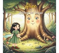 Alice e L'Albero del Tempo (IL BOSCO MAGICO DI ALICE)