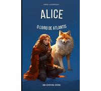 ALICE e O LIVRO DE ATLANTIS: UMA AVENTURA JUVENIL