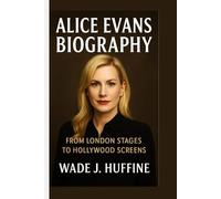 ALICE EVANS BIOGRAPHY: From London Stages to Hollywood Screens