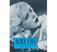 Alice Faye: A Life Beyond the Silver Screen (Hollywood Legends Series)